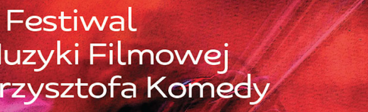 9th Komeda Film Music Festival Warsaw 9th Komeda Film Music Festival Warsaw