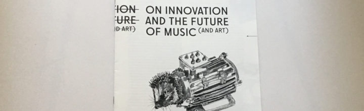 Interview  “ON INNOVATION AND THE FUTURE OF MUSIC (AND ART)”